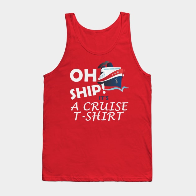 Oh Ship! It's a Cruise Tank Top by CamberWorks